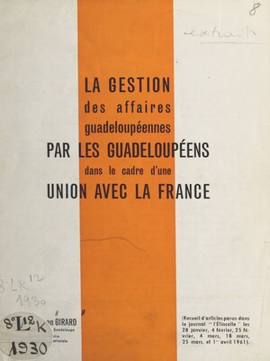 cover image of La gestion des affaires guadeloupéennes par les Guadeloupéens dans le cadre d'une union avec la France